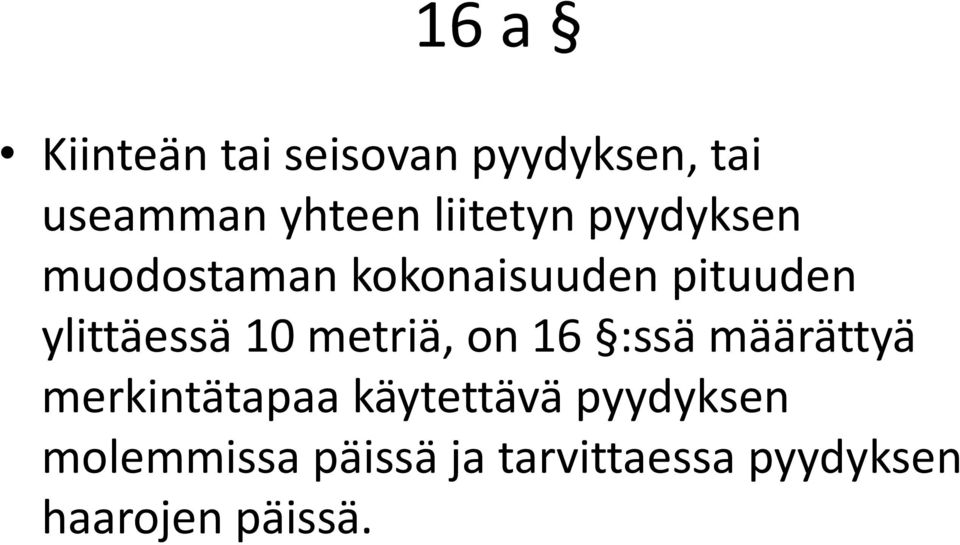 ylittäessä 10 metriä, on 16 :ssä määrättyä merkintätapaa