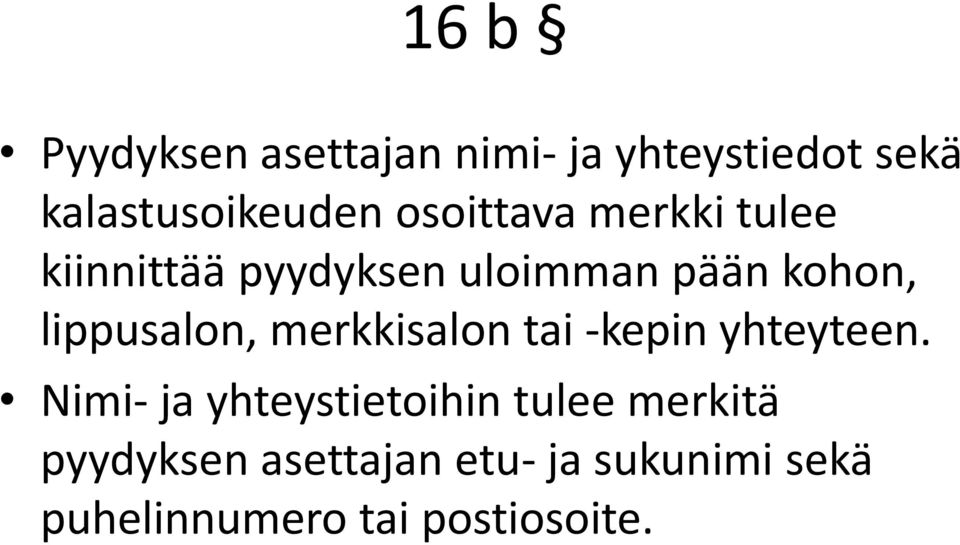 lippusalon, merkkisalon tai -kepin yhteyteen.