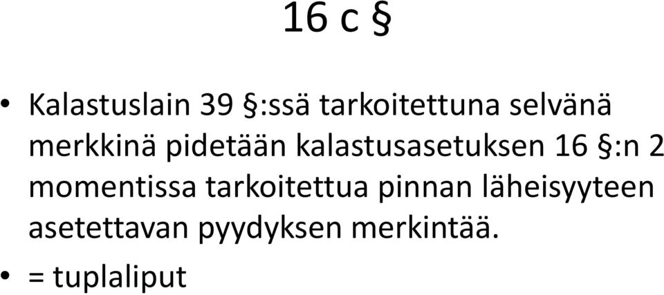 16 :n 2 momentissa tarkoitettua pinnan