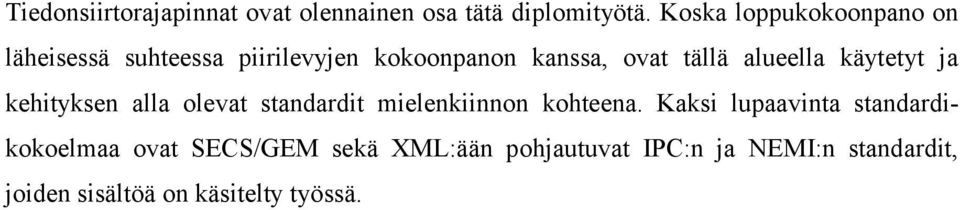 alueella käytetyt ja kehityksen alla olevat standardit mielenkiinnon kohteena.