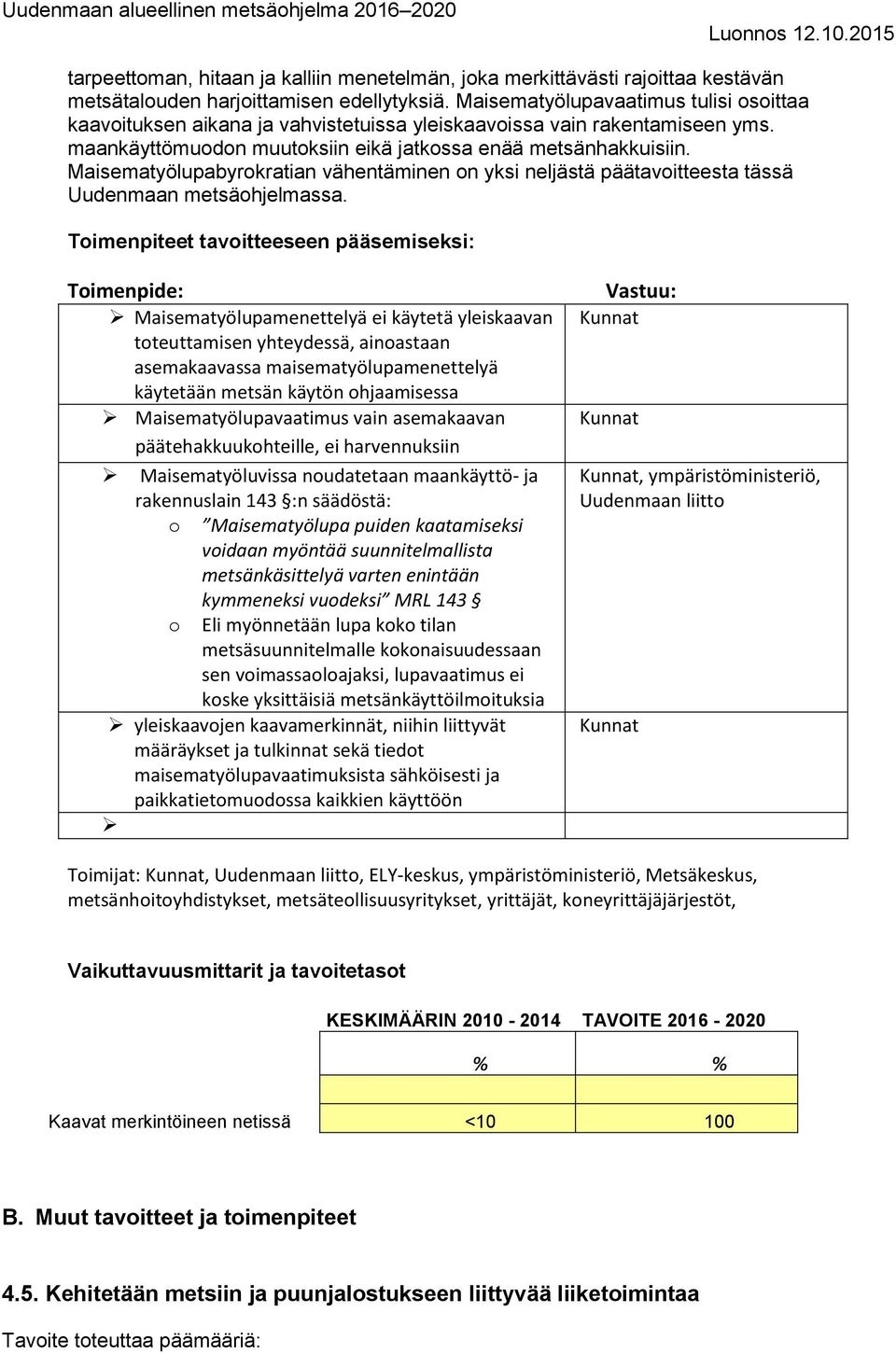 Maisematyölupabyrokratian vähentäminen on yksi neljästä päätavoitteesta tässä Uudenmaan metsäohjelmassa.