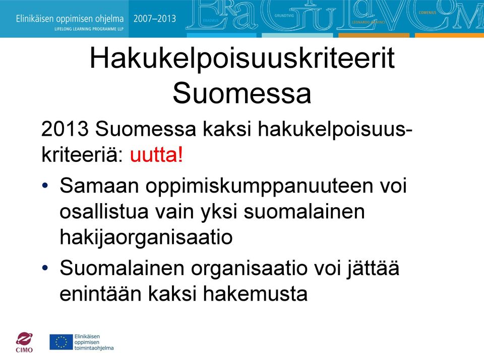 Samaan oppimiskumppanuuteen voi osallistua vain yksi