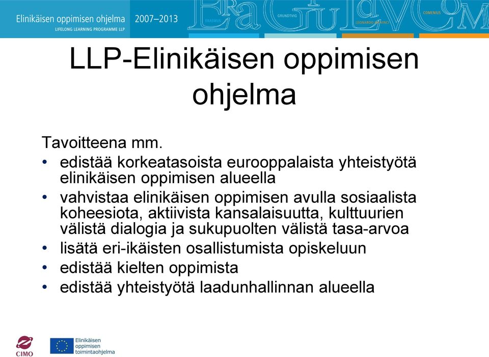 elinikäisen oppimisen avulla sosiaalista koheesiota, aktiivista kansalaisuutta, kulttuurien välistä