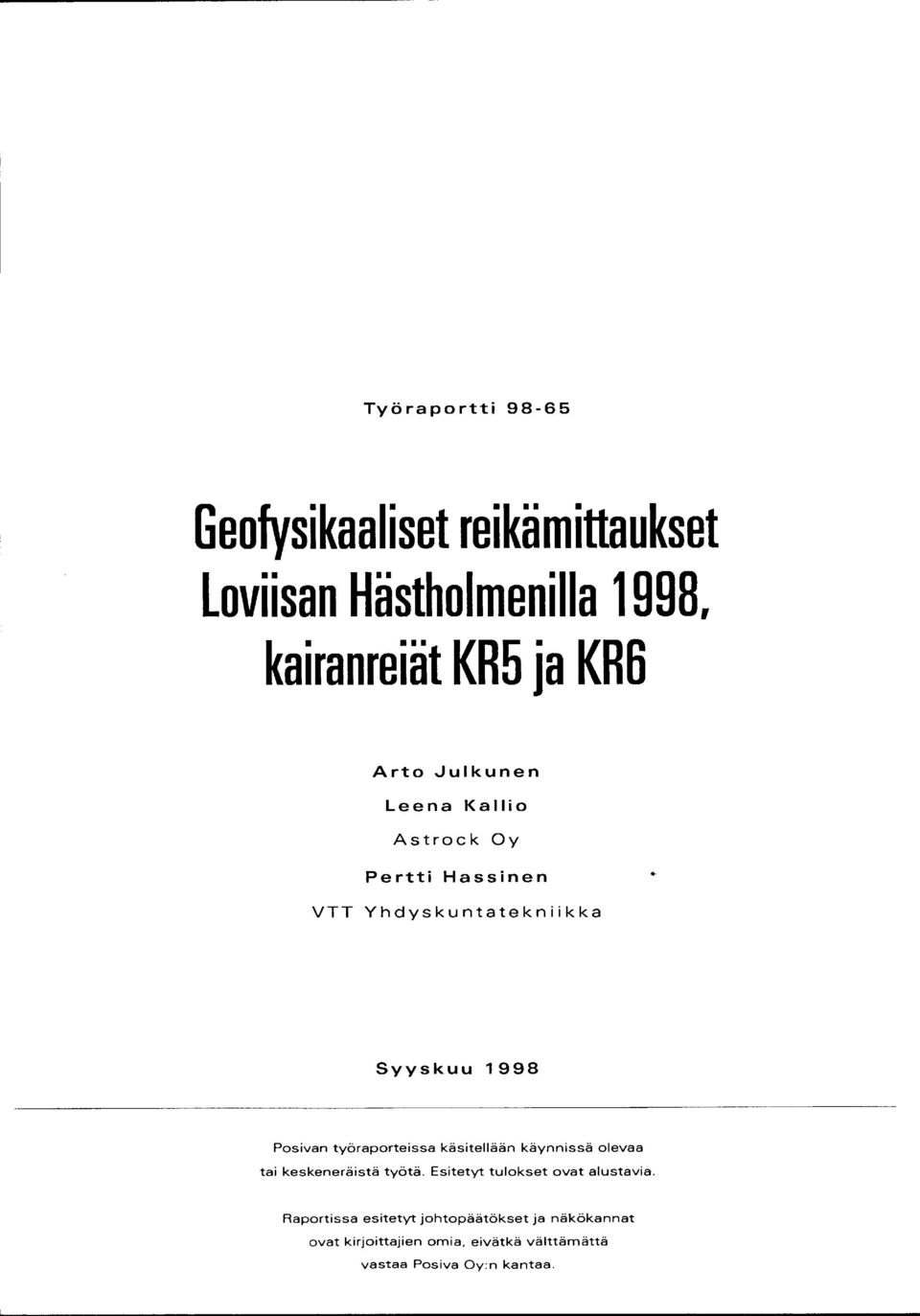 työraporteissa käsitellään käynnissä olevaa tai keskeneräistä työtä. Esitetyt tulokset ovat alustavia.