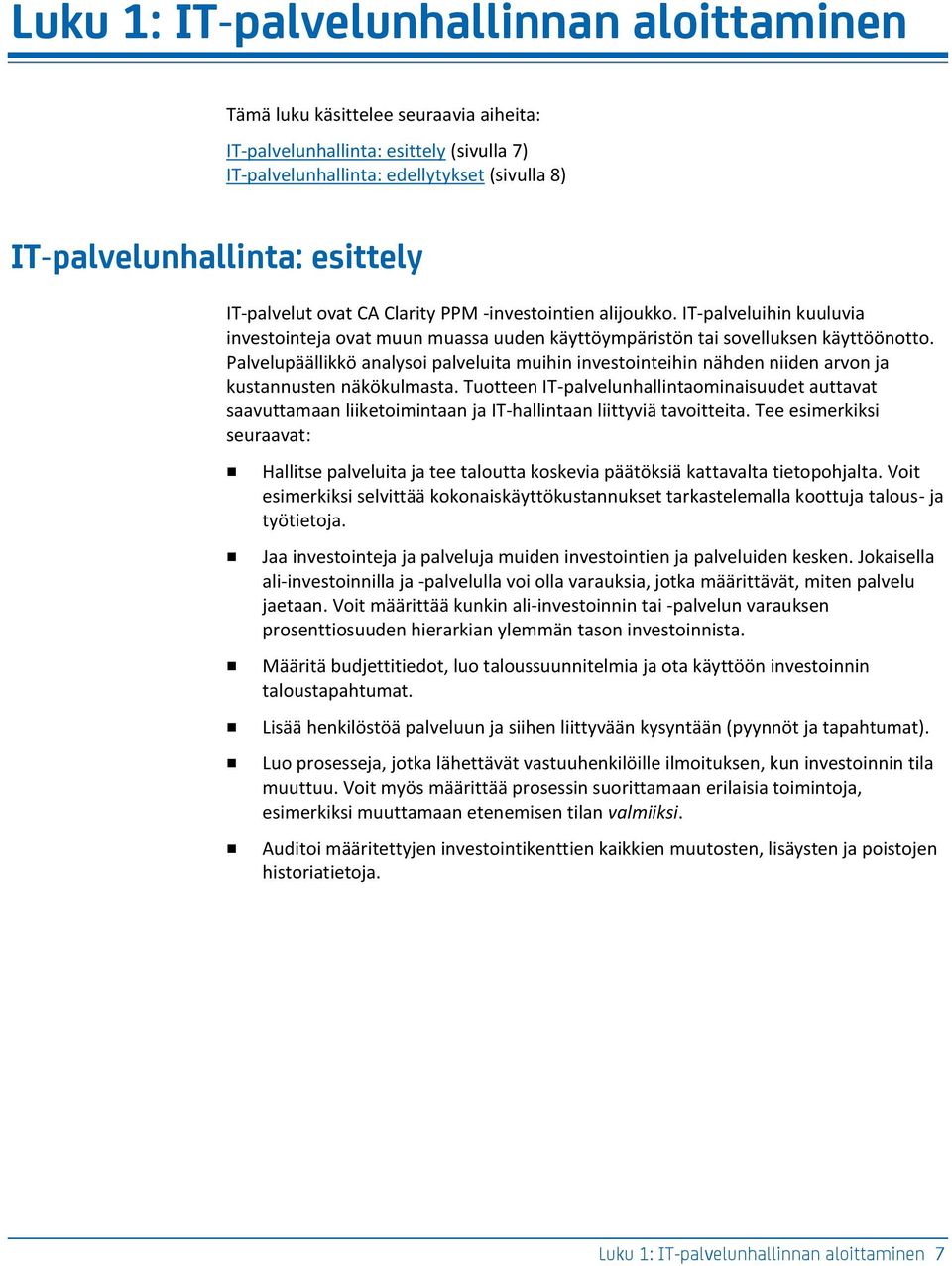 Palvelupäällikkö analysoi palveluita muihin investointeihin nähden niiden arvon ja kustannusten näkökulmasta.