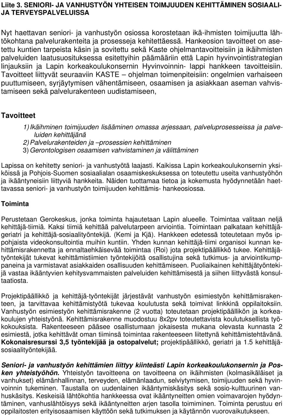 palvelurakenteita ja prosesseja kehitettäessä.