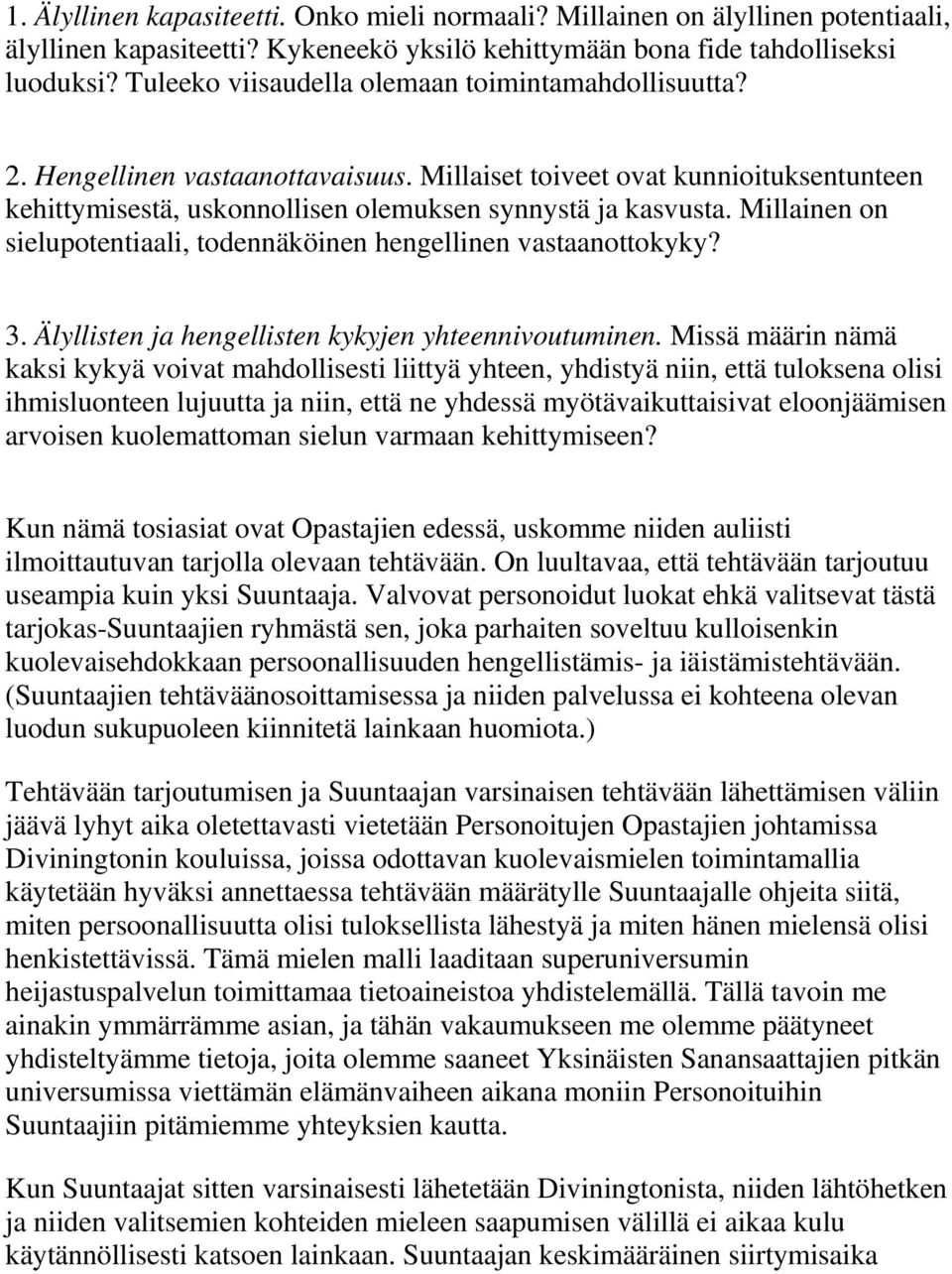 Millainen on sielupotentiaali, todennäköinen hengellinen vastaanottokyky? 3. Älyllisten ja hengellisten kykyjen yhteennivoutuminen.