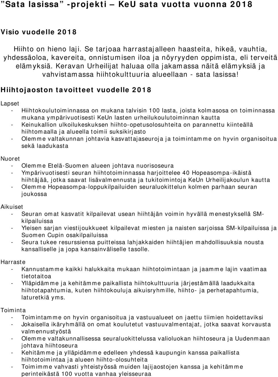 Keravan Urheilijat haluaa olla jakamassa näitä elämyksiä ja vahvistamassa hiihtokulttuuria alueellaan - sata lasissa!