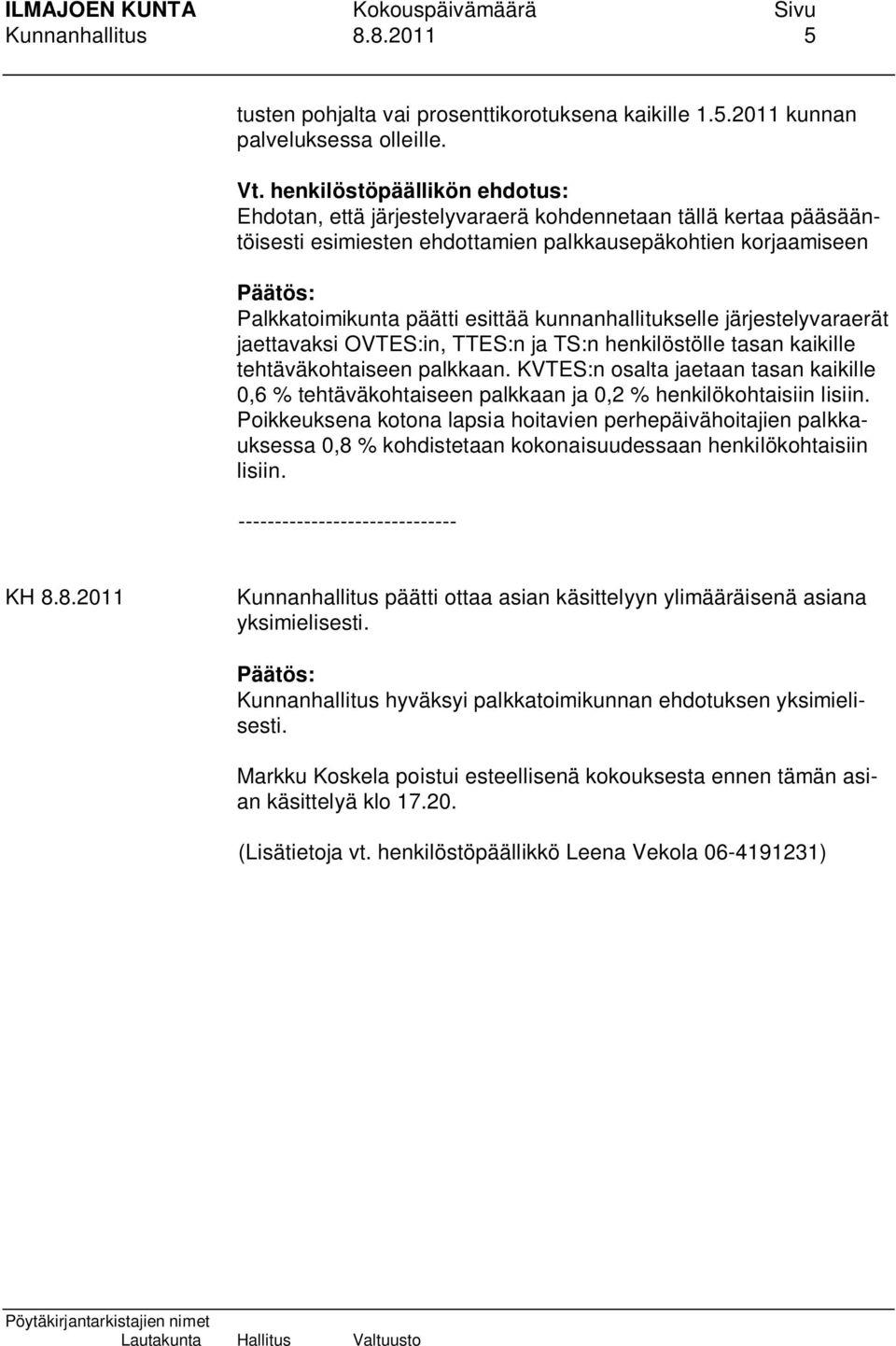 kunnanhallitukselle järjestelyvaraerät jaettavaksi OVTES:in, TTES:n ja TS:n henkilöstölle tasan kaikille tehtäväkohtaiseen palkkaan.