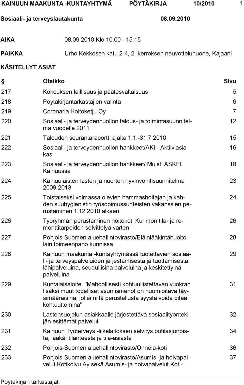 terveydenhuollon talous- ja toimintasuunnitelma vuodelle 2011 221 Talouden seurantaraportti ajalta 1.1.-31.7.