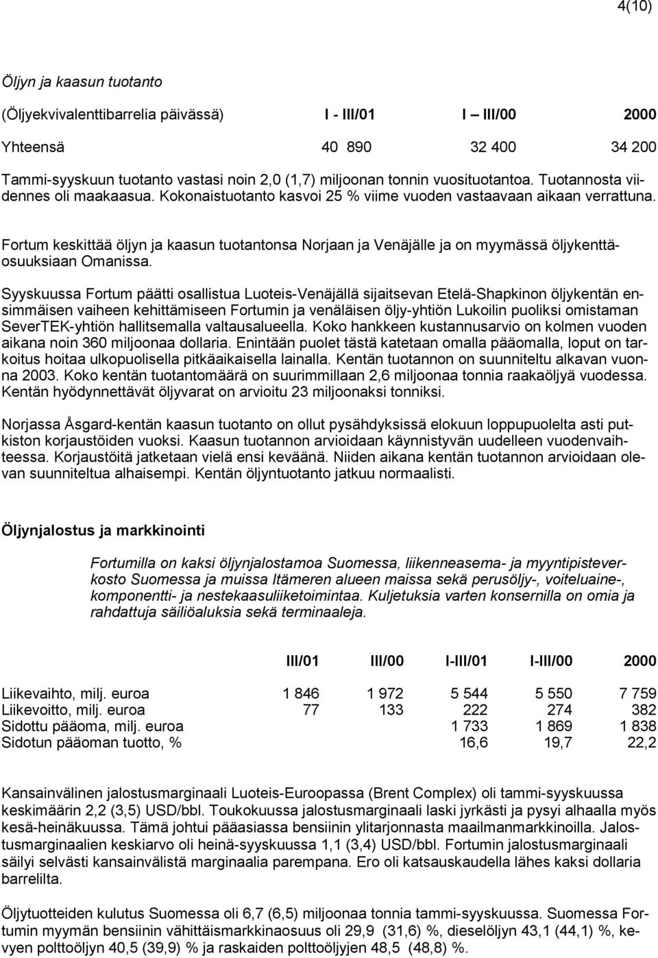 Fortum keskittää öljyn ja kaasun tuotantonsa Norjaan ja Venäjälle ja on myymässä öljykenttäosuuksiaan Omanissa.