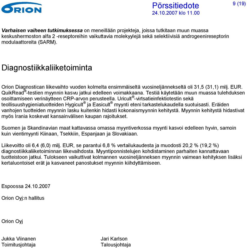 QuikRead -testien myynnin kasvu jatkui edelleen voimakkaana. Testiä käytetään muun muassa tulehduksen osoittamiseen verinäytteen CRP-arvon perusteella.