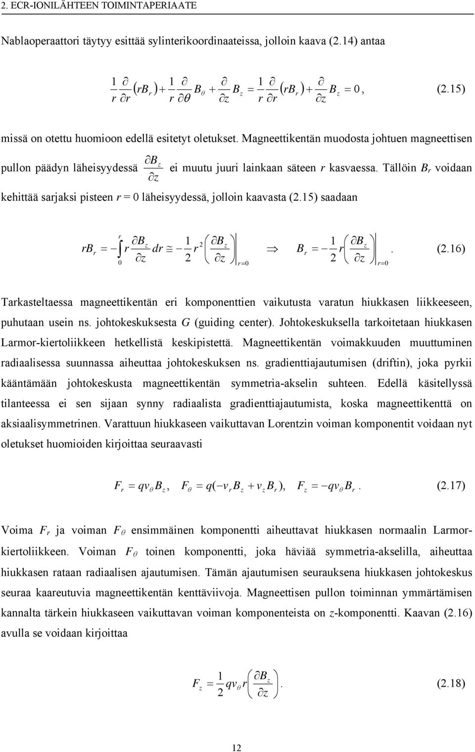 Tällöin BBr voidaan kehittää sarjaksi pisteen r = läheisyydessä, jolloin kaavasta (2.