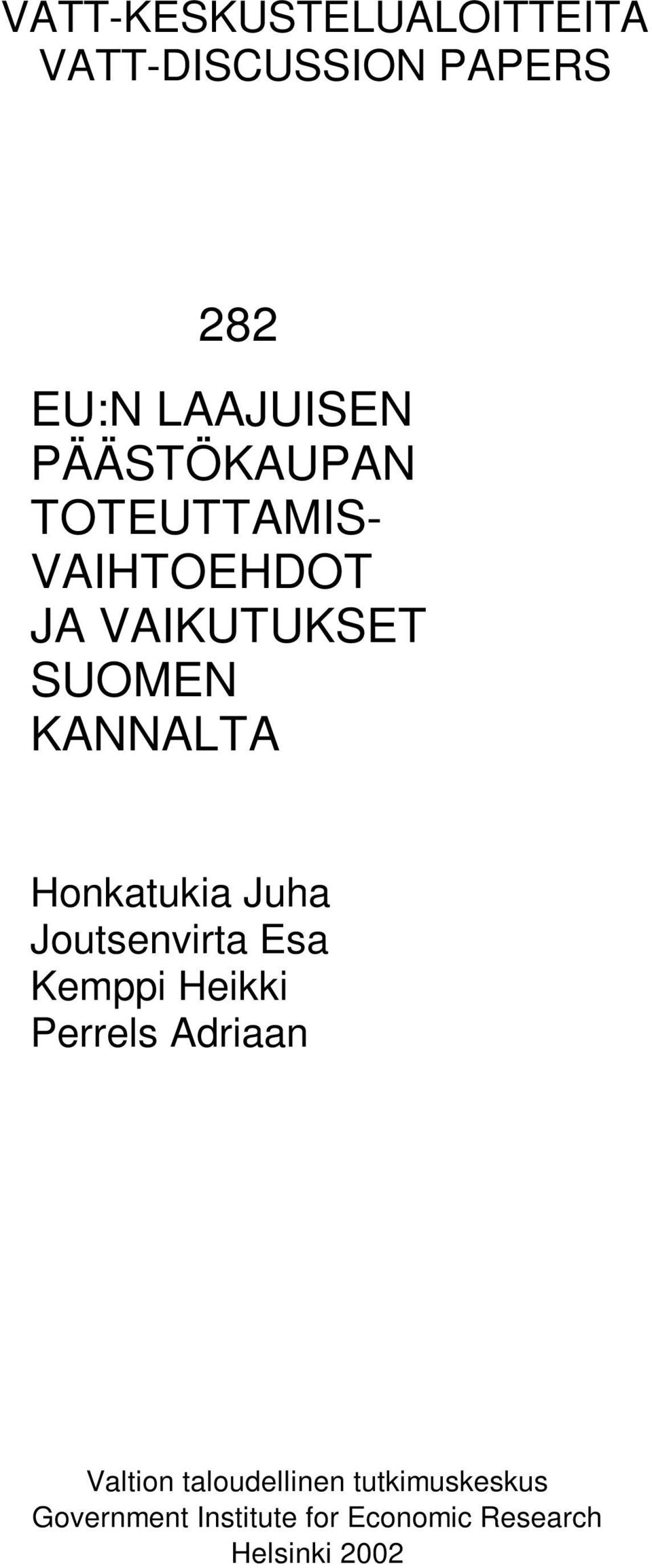 Honkatukia Juha Joutsenvirta Esa Kemppi Heikki Perrels Adriaan Valtion