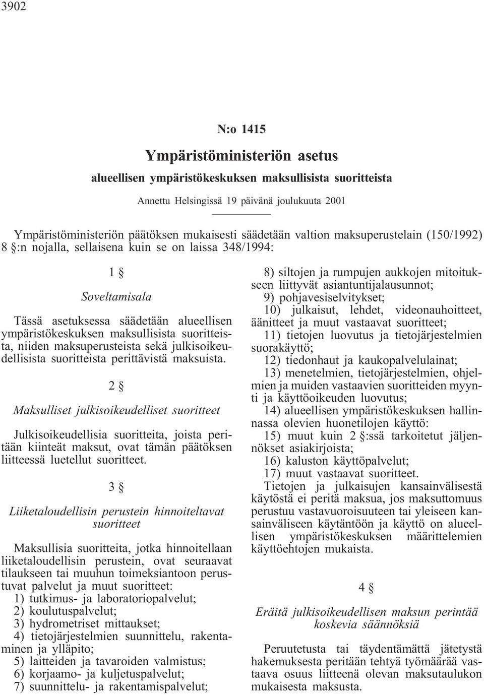 maksuperusteista sekä julkisoikeudellisista suoritteista perittävistä maksuista.