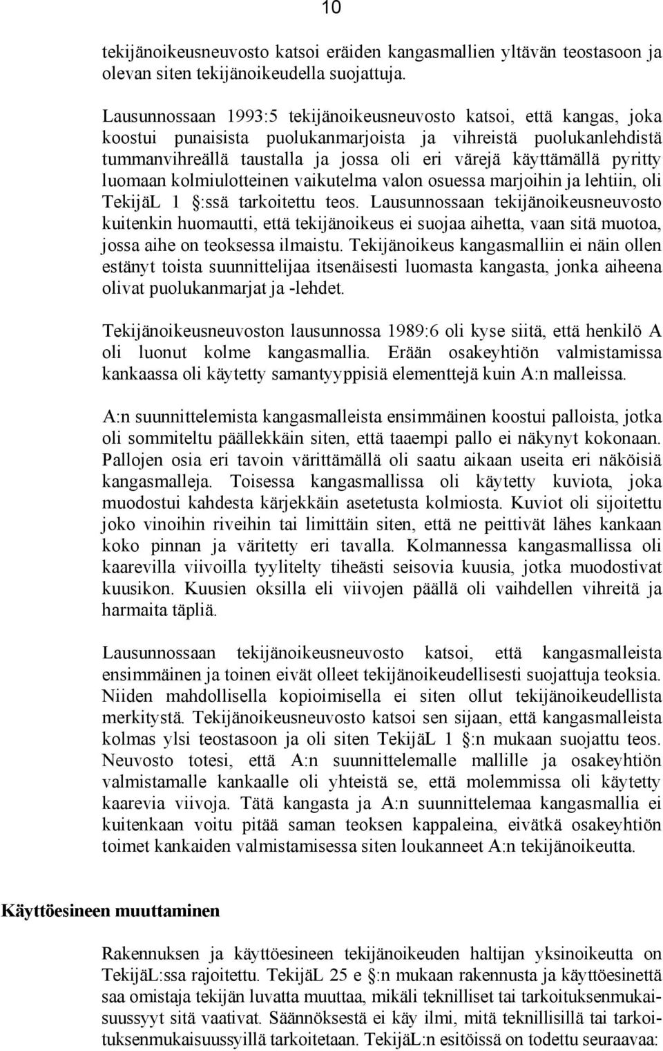 pyritty luomaan kolmiulotteinen vaikutelma valon osuessa marjoihin ja lehtiin, oli TekijäL 1 :ssä tarkoitettu teos.