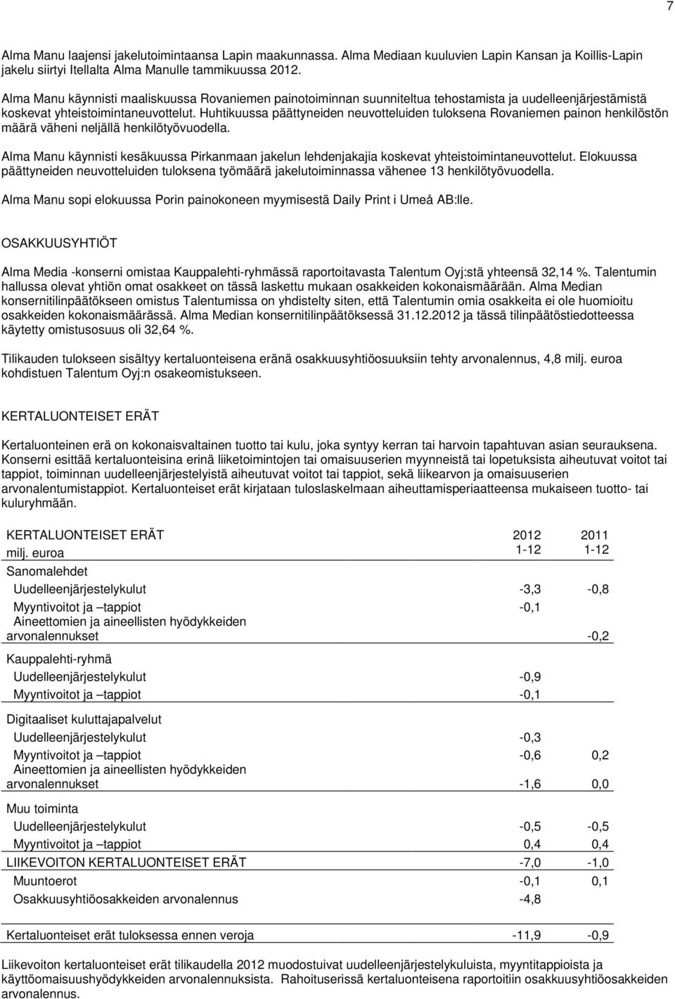 Huhtikuussa päättyneiden neuvotteluiden tuloksena Rovaniemen painon henkilöstön määrä väheni neljällä henkilötyövuodella.
