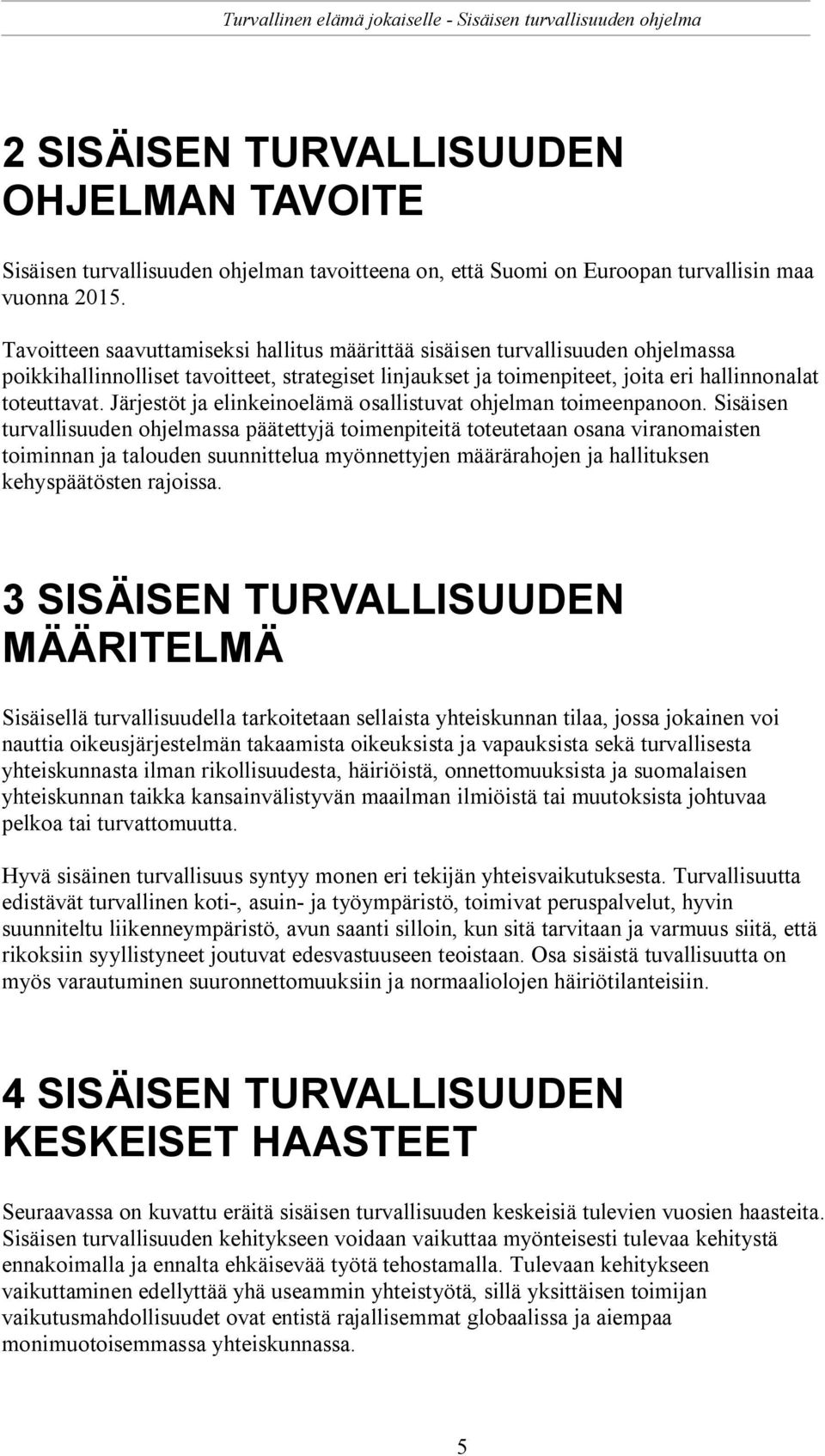 Järjestöt ja elinkeinoelämä osallistuvat ohjelman toimeenpanoon.