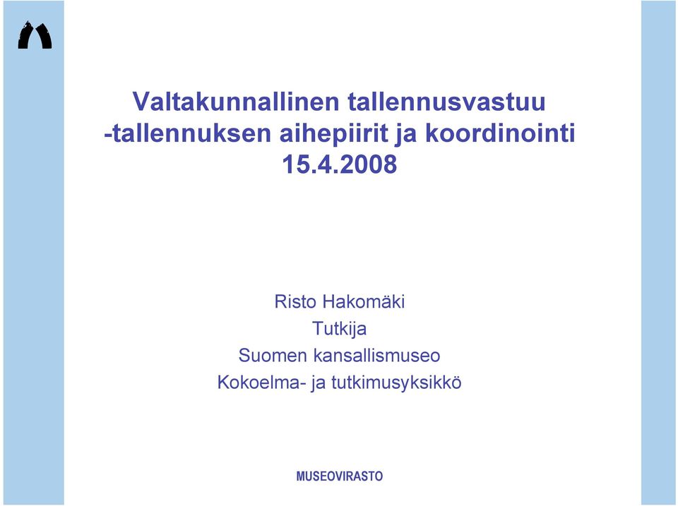 15.4.2008 Risto Hakomäki Tutkija Suomen