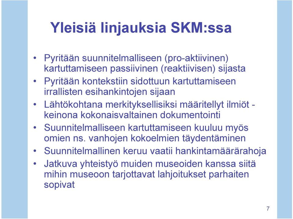 kokonaisvaltainen dokumentointi Suunnitelmalliseen kartuttamiseen kuuluu myös omien ns.