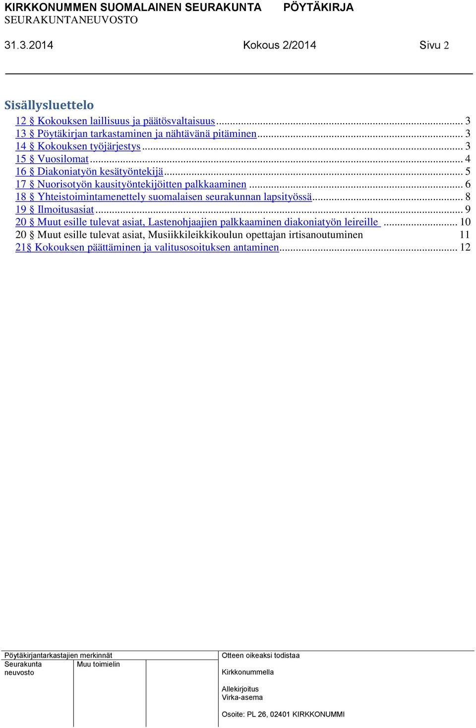 .. 6 18 Yhteistoimintamenettely suomalaisen seurakunnan lapsityössä... 8 19 Ilmoitusasiat.