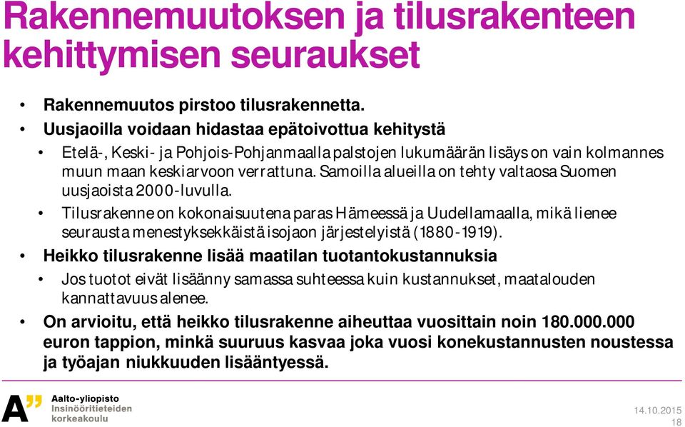 Samoilla alueilla on tehty valtaosa Suomen uusjaoista 2000-luvulla.
