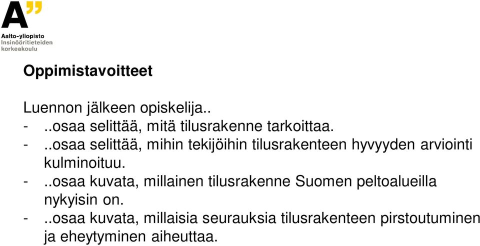 .osaa selittää, mihin tekijöihin tilusrakenteen hyvyyden arviointi kulminoituu. -.