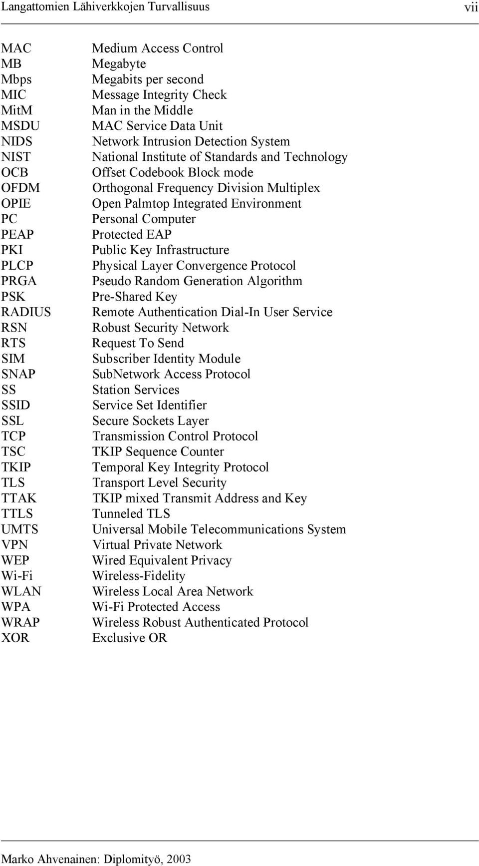 Standards and Technology Offset Codebook Block mode Orthogonal Frequency Division Multiplex Open Palmtop Integrated Environment Personal Computer Protected EAP Public Key Infrastructure Physical