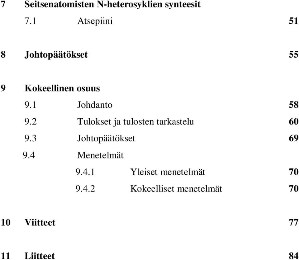 1 Johdanto 58 9.2 Tulokset ja tulosten tarkastelu 60 9.