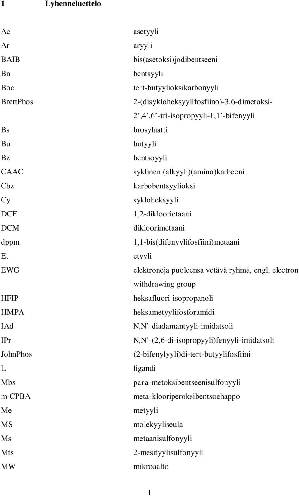 1,1-bis(difenyylifosfiini)metaani Et etyyli EWG elektroneja puoleensa vetävä ryhmä, engl.