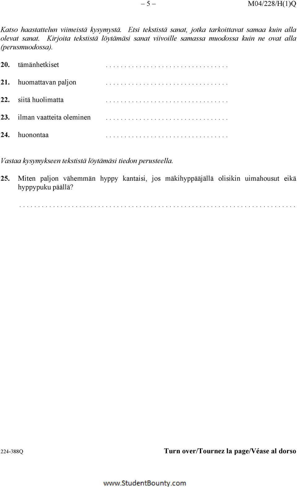 huomattavan paljon... 22. siitä huolimatta... 23. ilman vaatteita oleminen... 24. huonontaa.