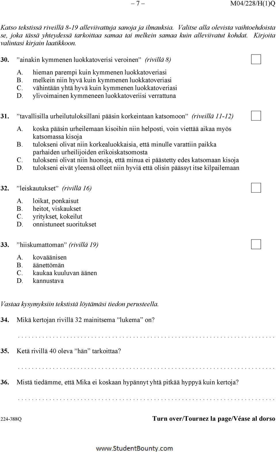 ainakin kymmenen luokkatoverisi veroinen (rivillä 8) A. hieman parempi kuin kymmenen luokkatoveriasi B. melkein niin hyvä kuin kymmenen luokkatoveriasi C.