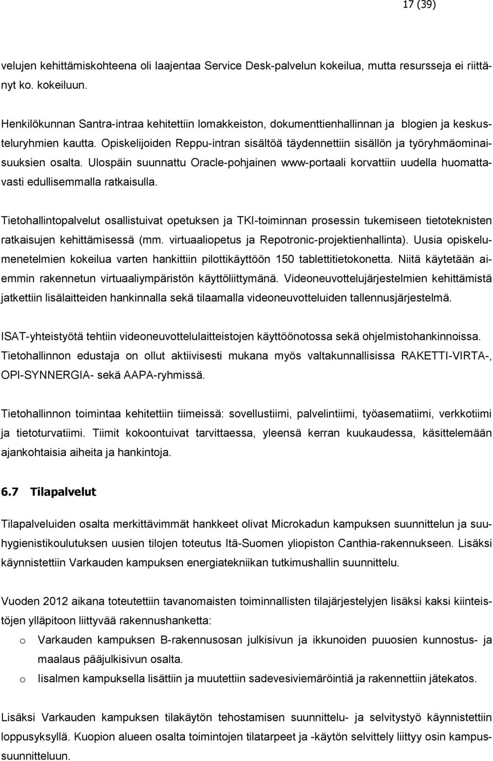 Opiskelijoiden Reppu-intran sisältöä täydennettiin sisällön ja työryhmäominaisuuksien osalta.