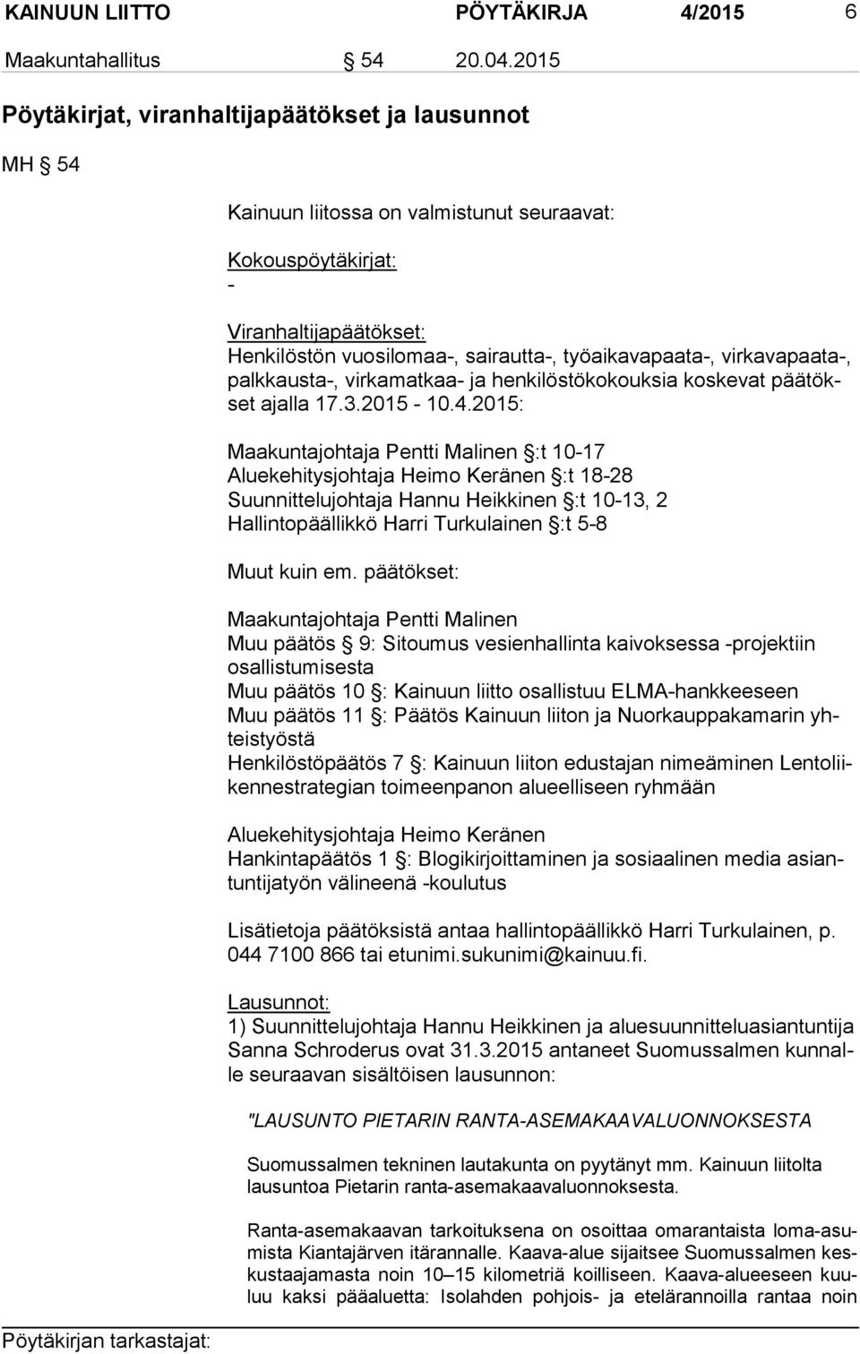 virkavapaata-, palk kaus ta-, virkamatkaa- ja henkilöstökokouksia koskevat pää tökset ajalla 17.3.2015-10.4.