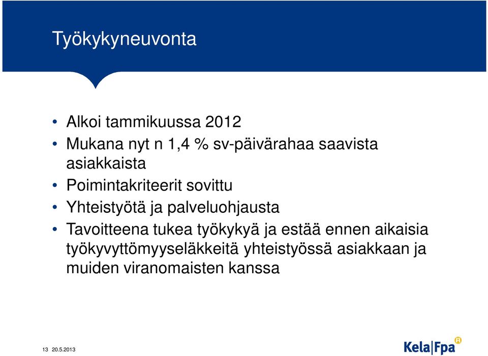 palveluohjausta Tavoitteena tukea työkykyä ja estää ennen aikaisia