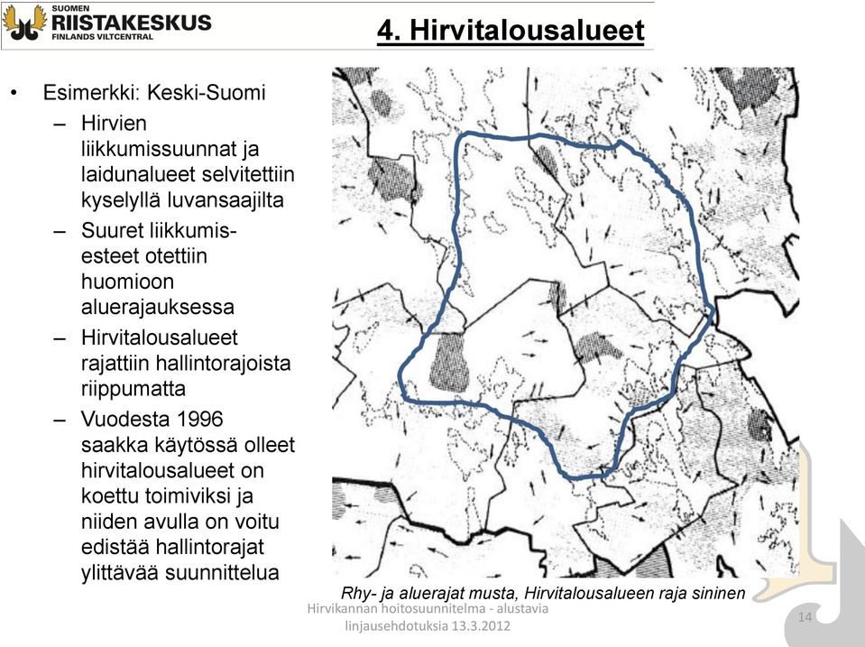 hallintorajoista riippumatta Vuodesta 1996 saakka käytössä olleet hirvitalousalueet on koettu toimiviksi ja