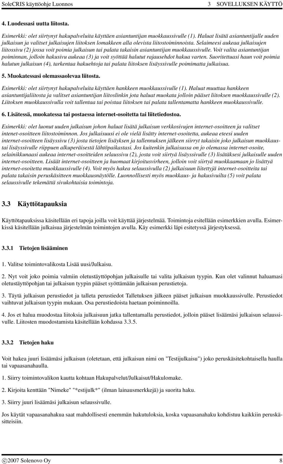 Selaimeesi aukeaa julkaisujen liitossivu (2) jossa voit poimia julkaisun tai palata takaisin asiantuntijan muokkaussivulle.