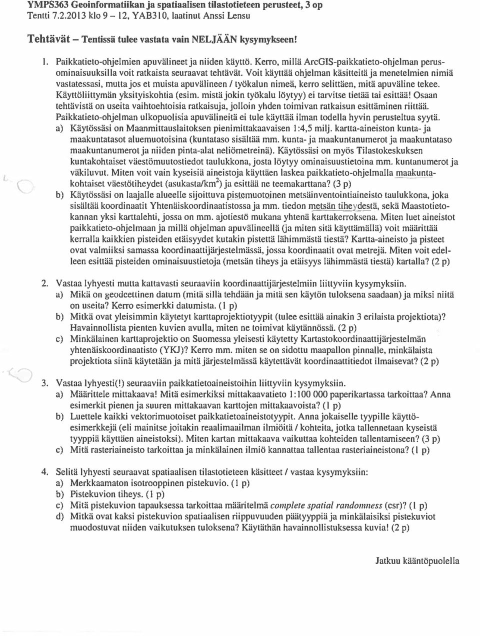 Volt kiiyttäa objelman kasitteitaja menetelmien nimiä vastatessasi, muttajos et muista apuvabineen / tyokalun nimeä, kerro sebittäen, mitll apuvaline tekee. Kayttoliittyman yksityiskohtia (esim.