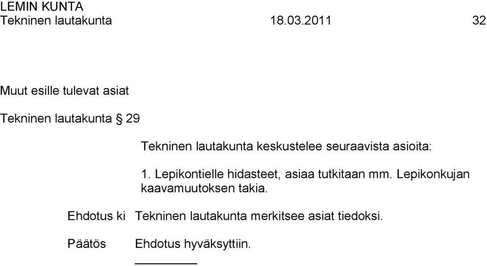 lautakunta keskustelee seuraavista asioita: 1.