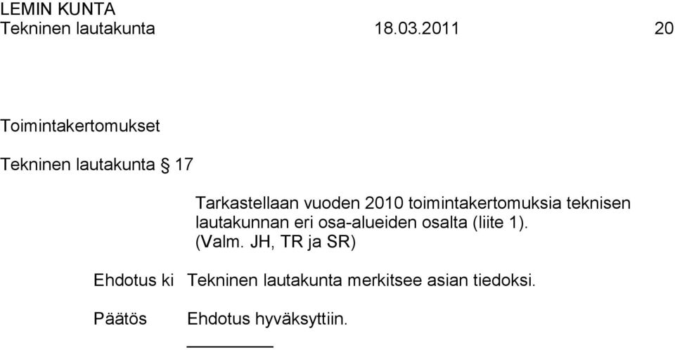 Tarkastellaan vuoden 2010 toimintakertomuksia teknisen