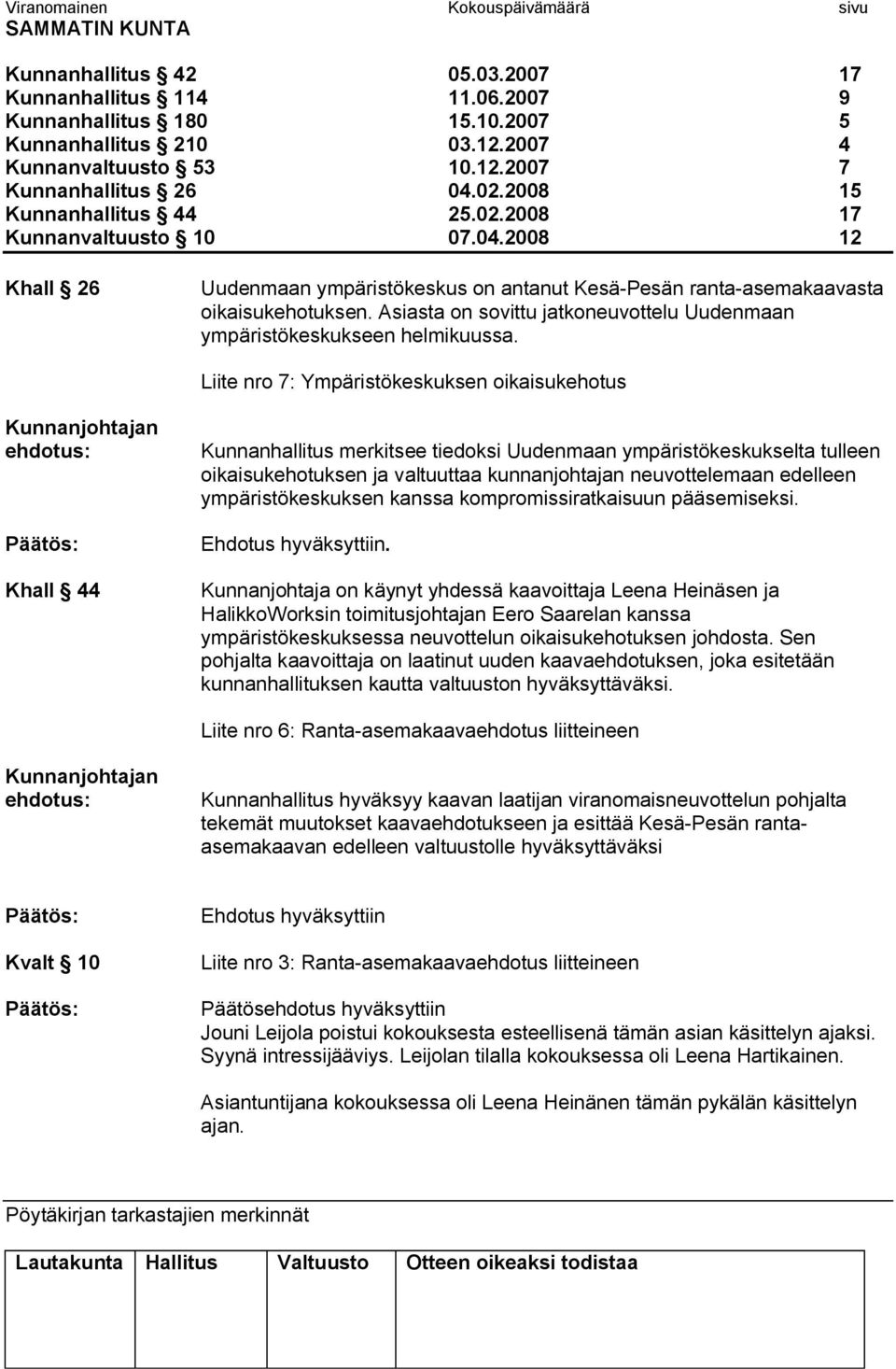 Asiasta on sovittu jatkoneuvottelu Uudenmaan ympäristökeskukseen helmikuussa.