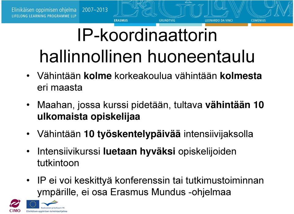 10 työskentelypäivää intensiivijaksolla Intensiivikurssi luetaan hyväksi opiskelijoiden