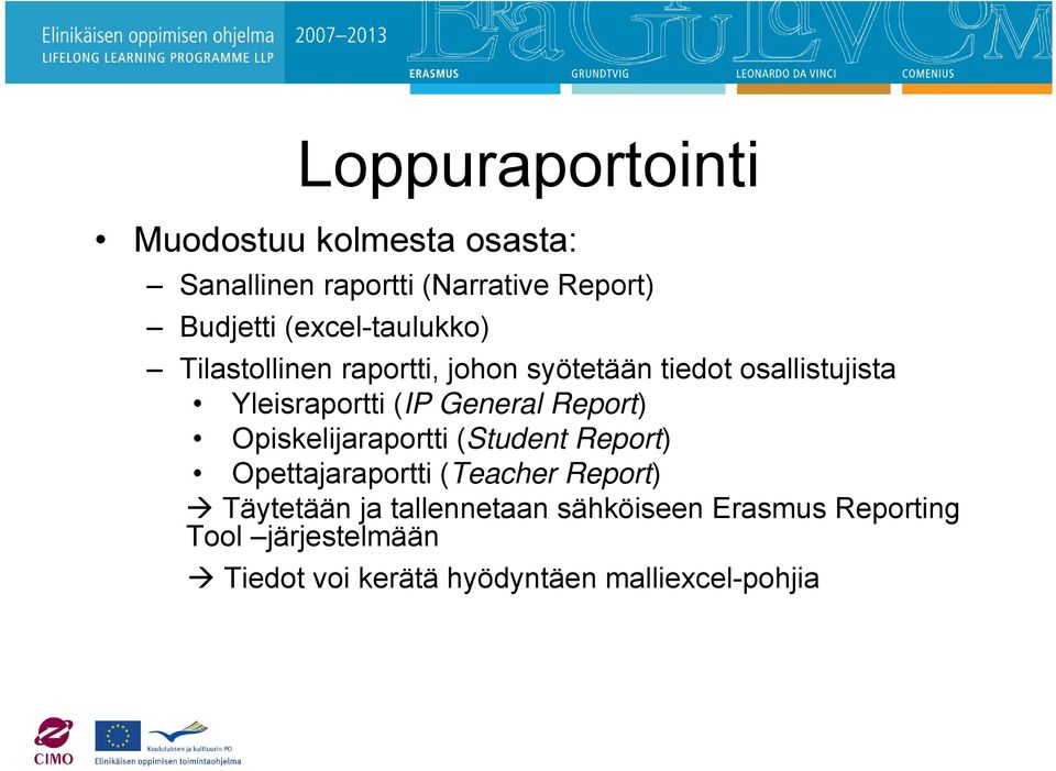 General Report) Opiskelijaraportti (Student Report) Opettajaraportti (Teacher Report) Täytetään ja