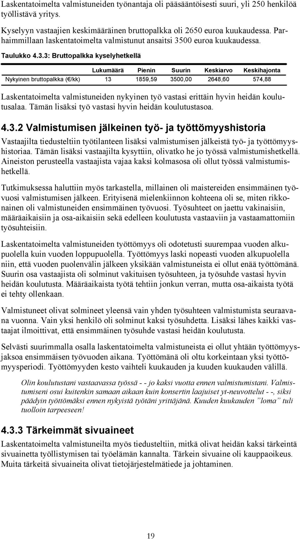 00 euroa kuukaudessa. Taulukko 4.3.