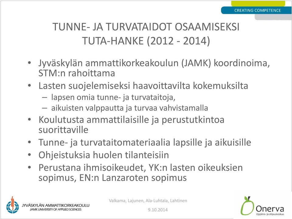 turvaa vahvistamalla Koulutusta ammattilaisille ja perustutkintoa suorittaville Tunne ja turvataitomateriaalia lapsille