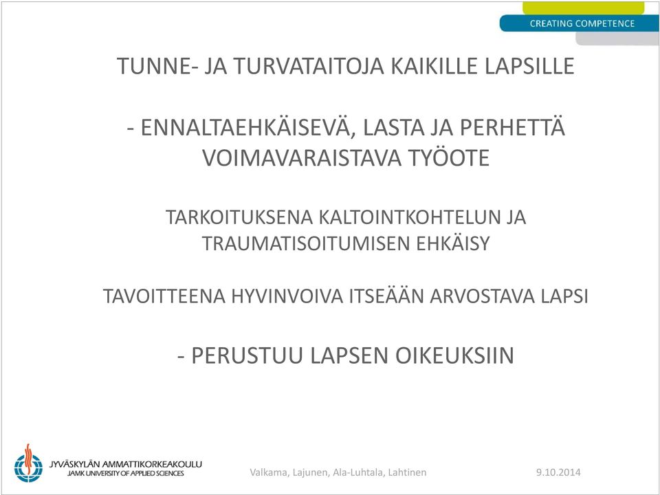 KALTOINTKOHTELUN JA TRAUMATISOITUMISEN EHKÄISY TAVOITTEENA