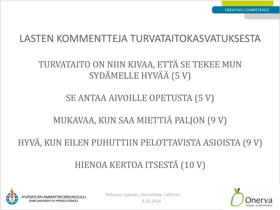 OPETUSTA (5 V) MUKAVAA, KUN SAA MIETTIÄ PALJON (9 V) HYVÄ, KUN