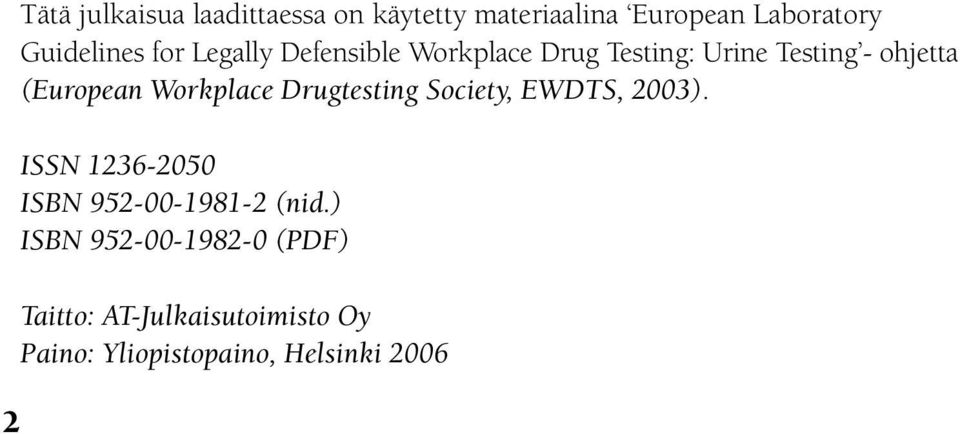 Workplace Drugtesting Society, EWDTS, 2003). ISSN 1236-2050 ISBN 952-00-1981-2 (nid.