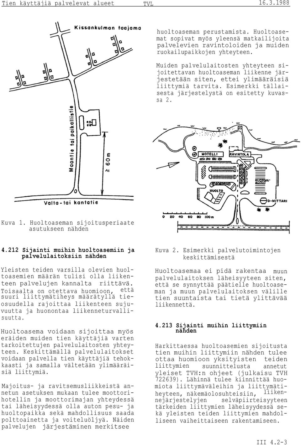 Huoltoaseman sijoitusperiaate asutukseen nähden 4.