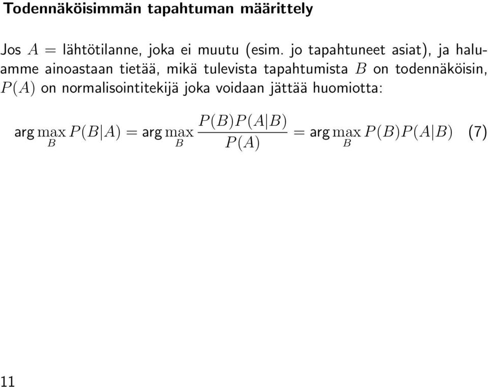 tapahtumista B on todennäköisin, P (A) on normalisointitekijä joka voidaan